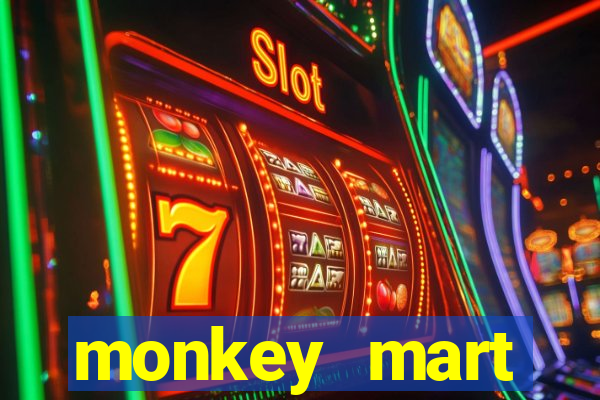 monkey mart dinheiro infinito